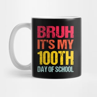 Bruh Its My 100 Days Of School 100th Day Of School Mug